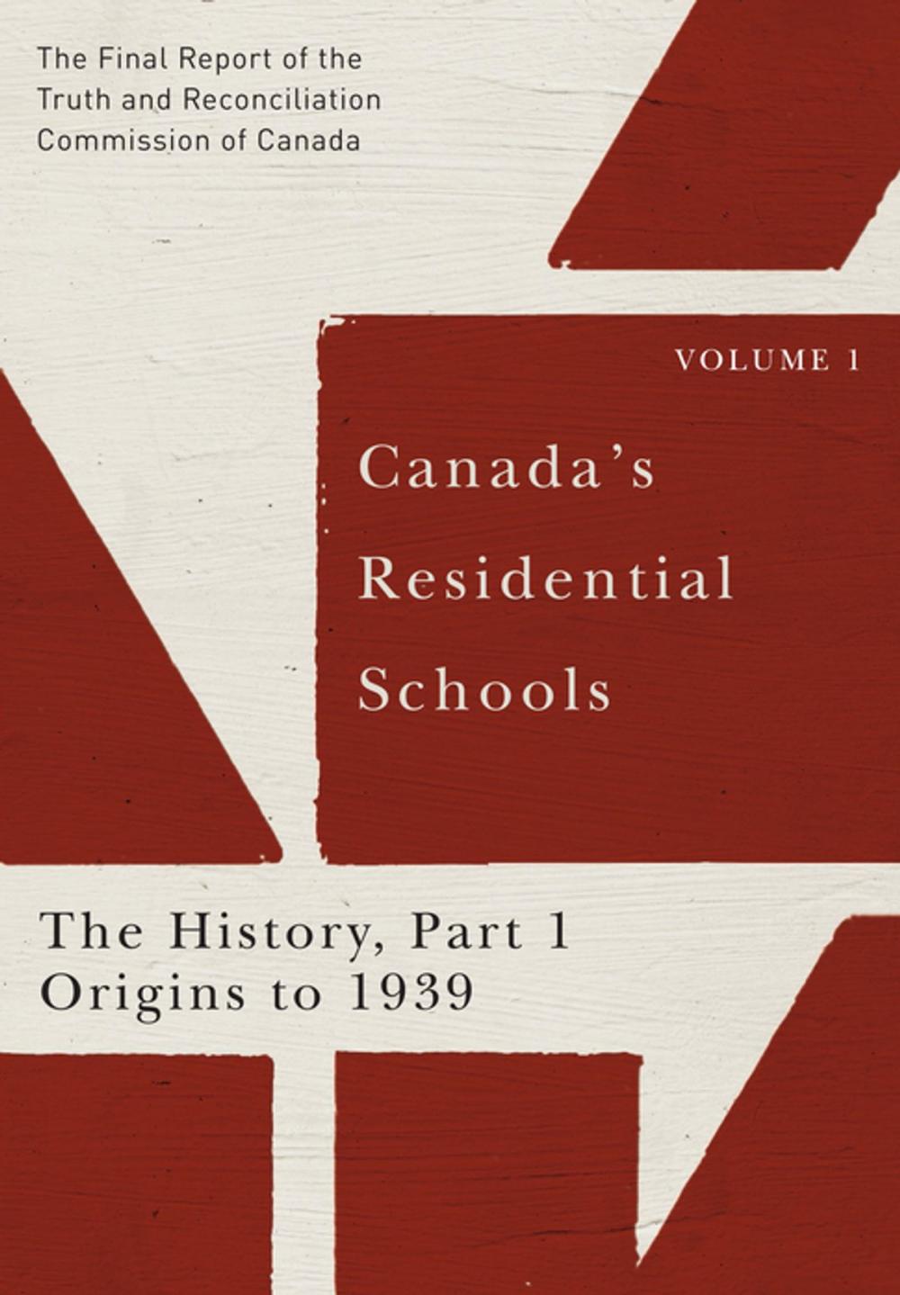 Big bigCover of Canada's Residential Schools: The History, Part 1, Origins to 1939