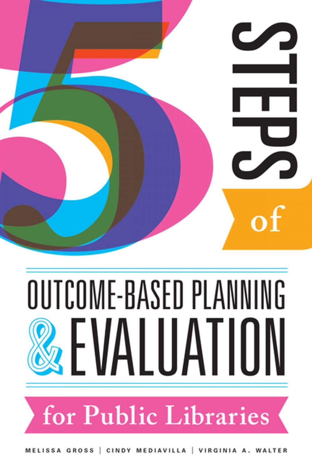 Big bigCover of Five Steps of Outcome-Based Planning and Evaluation for Public Libraries