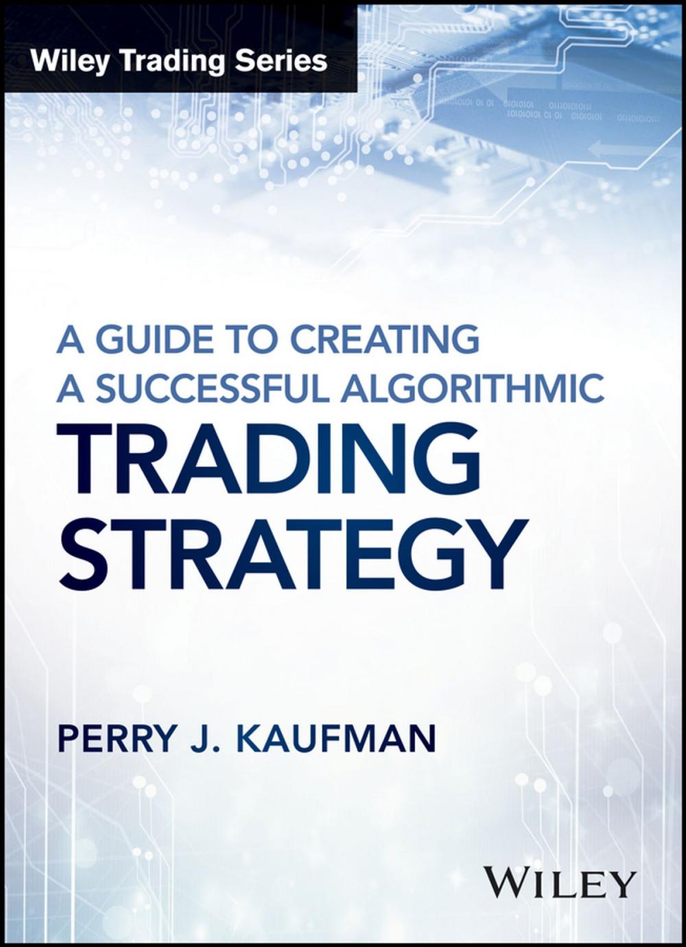 Big bigCover of A Guide to Creating A Successful Algorithmic Trading Strategy