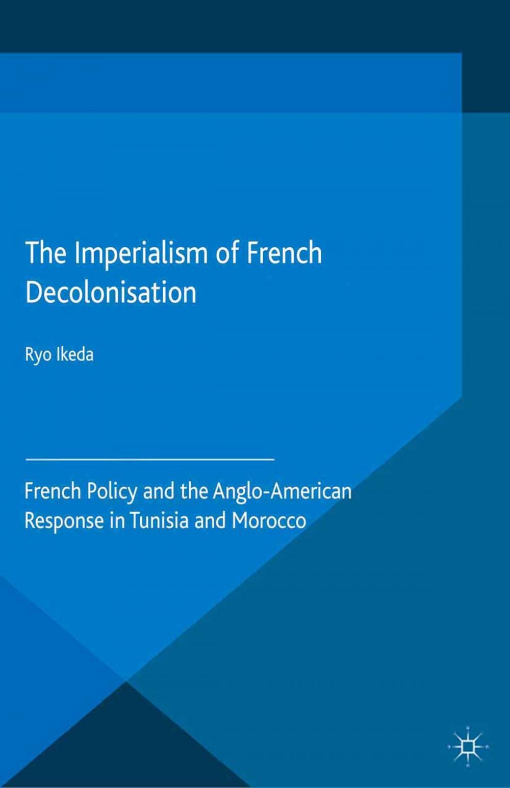 Big bigCover of The Imperialism of French Decolonisaton