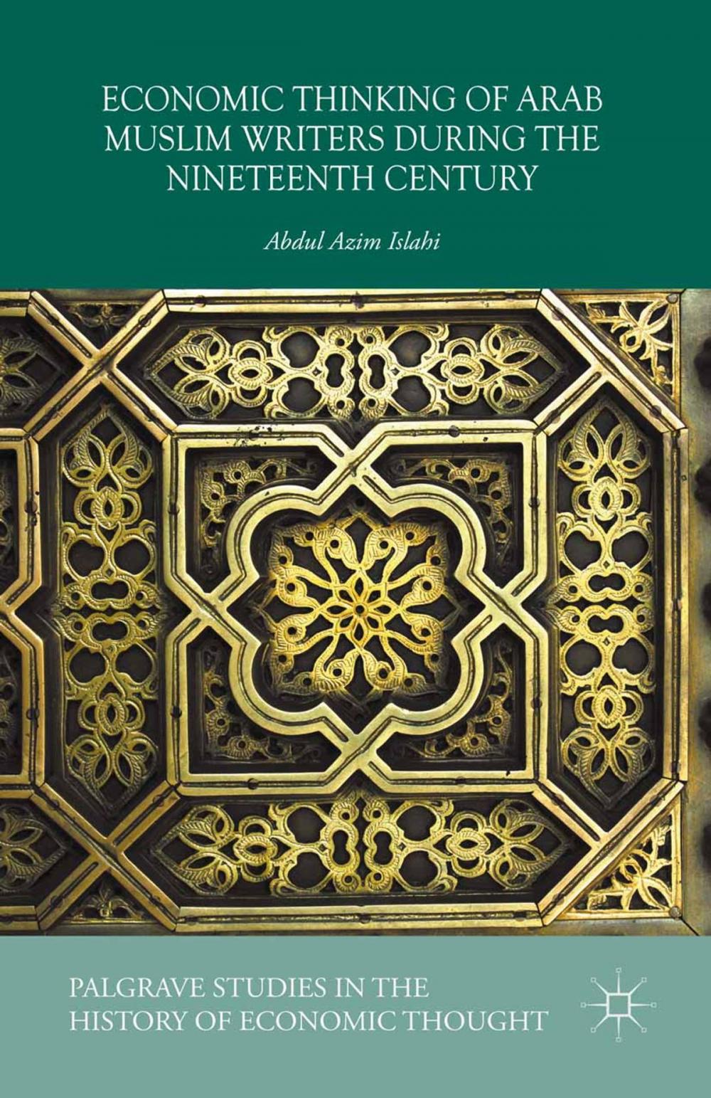 Big bigCover of Economic Thinking of Arab Muslim Writers During the Nineteenth Century