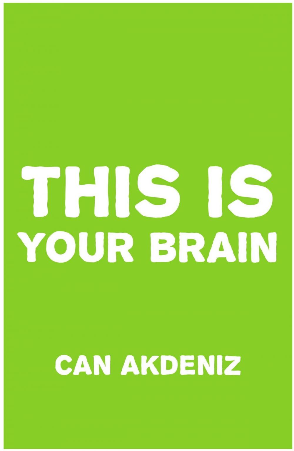 Big bigCover of This Is Your Brain: Latest Discoveries About Enhancing and Optimizing Mental Performance and Better Employ Your Mind into Your Service in a Natural, Easy Way