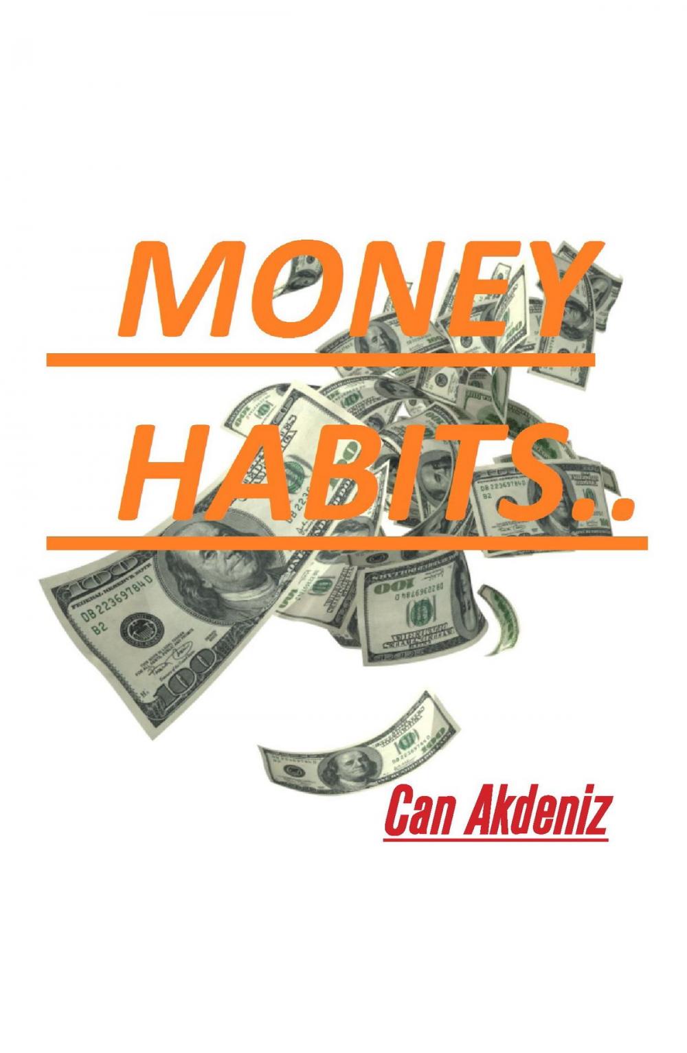 Big bigCover of Money Habits: Small Life Changes That Can Make You Rich (Self Improvement & Habits) (Volume 3)