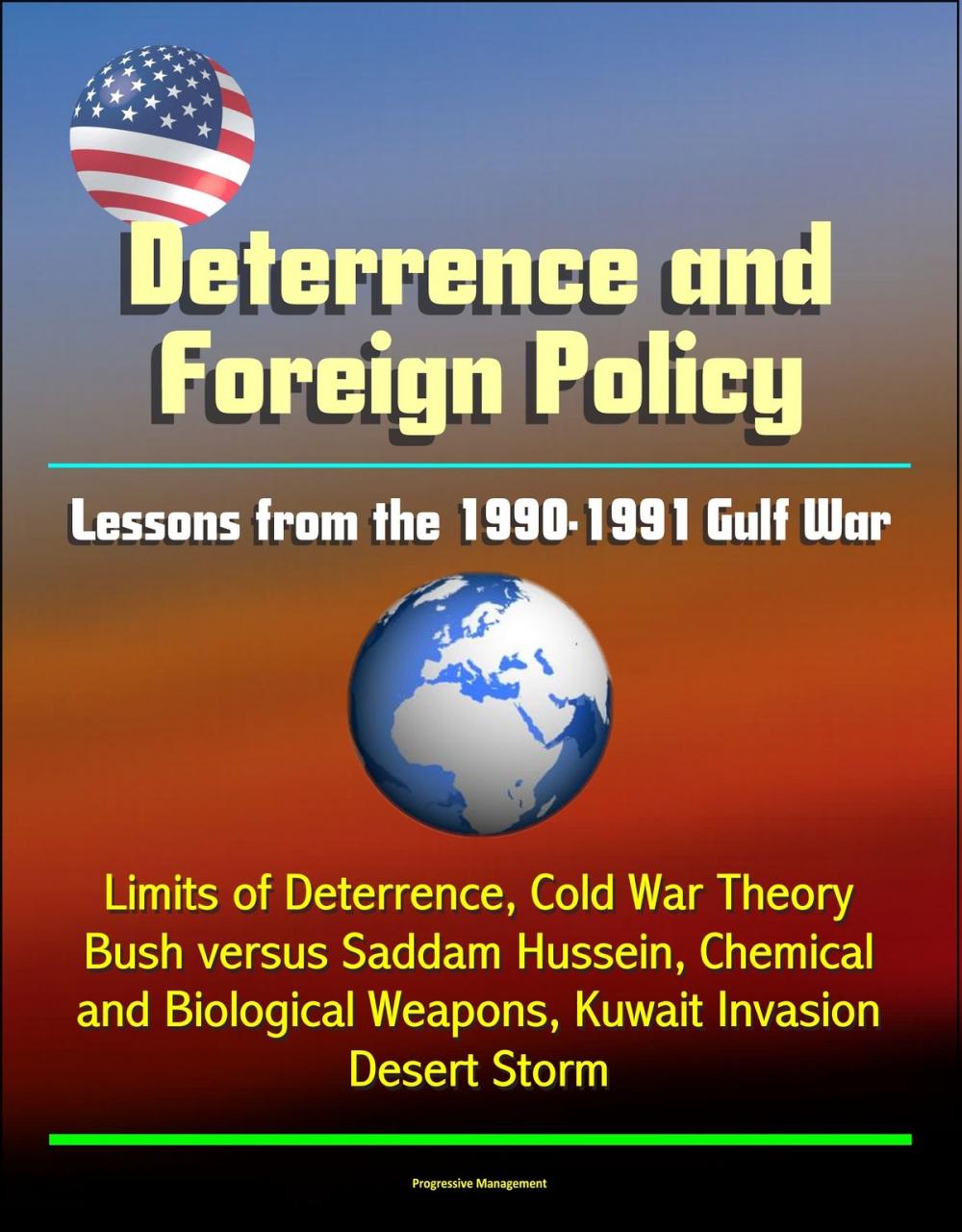 Big bigCover of Deterrence and Saddam Hussein: Lessons from the 1990-1991 Gulf War - Limits of Deterrence, Cold War Theory, Bush versus Saddam Hussein, Chemical and Biological Weapons, Kuwait Invasion, Desert Storm