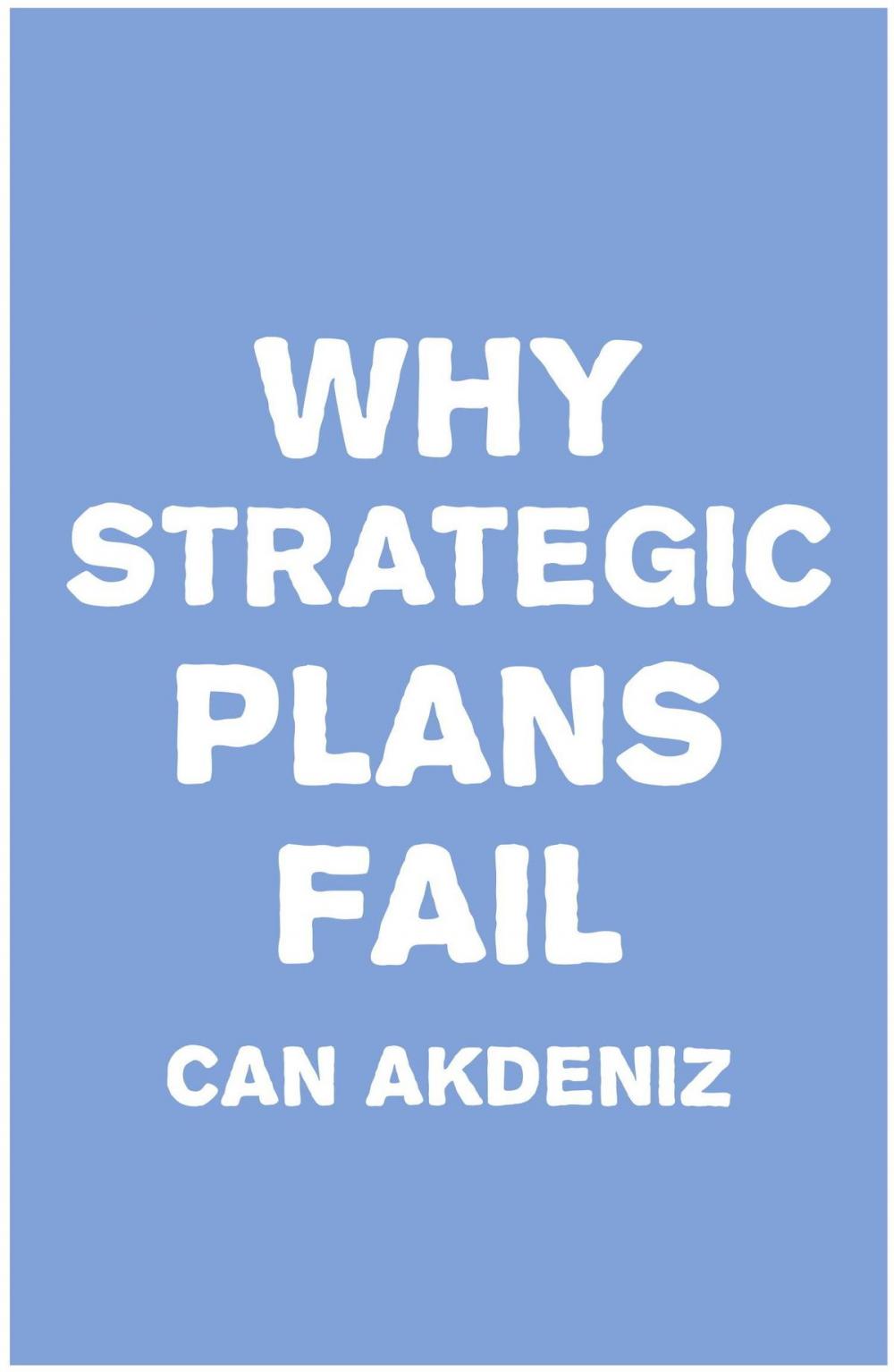 Big bigCover of Why Strategic Plans Fail: Deadly Mistakes of Strategic Planning Explained