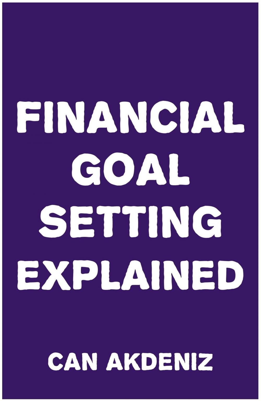 Big bigCover of Financial Goal Setting Explained