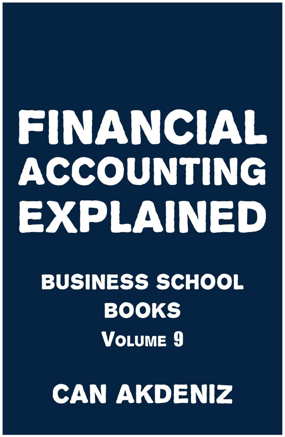 Big bigCover of Financial Accounting Explained: Business School Books Volume 9