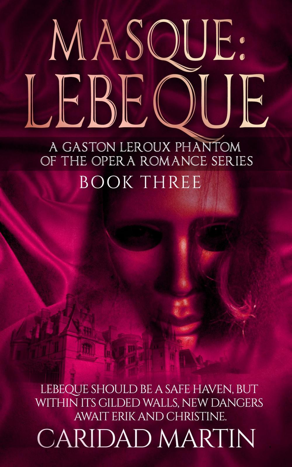 Big bigCover of Masque: LeBeque (A Gaston Leroux Phantom of the Opera Romance Series) Book Three