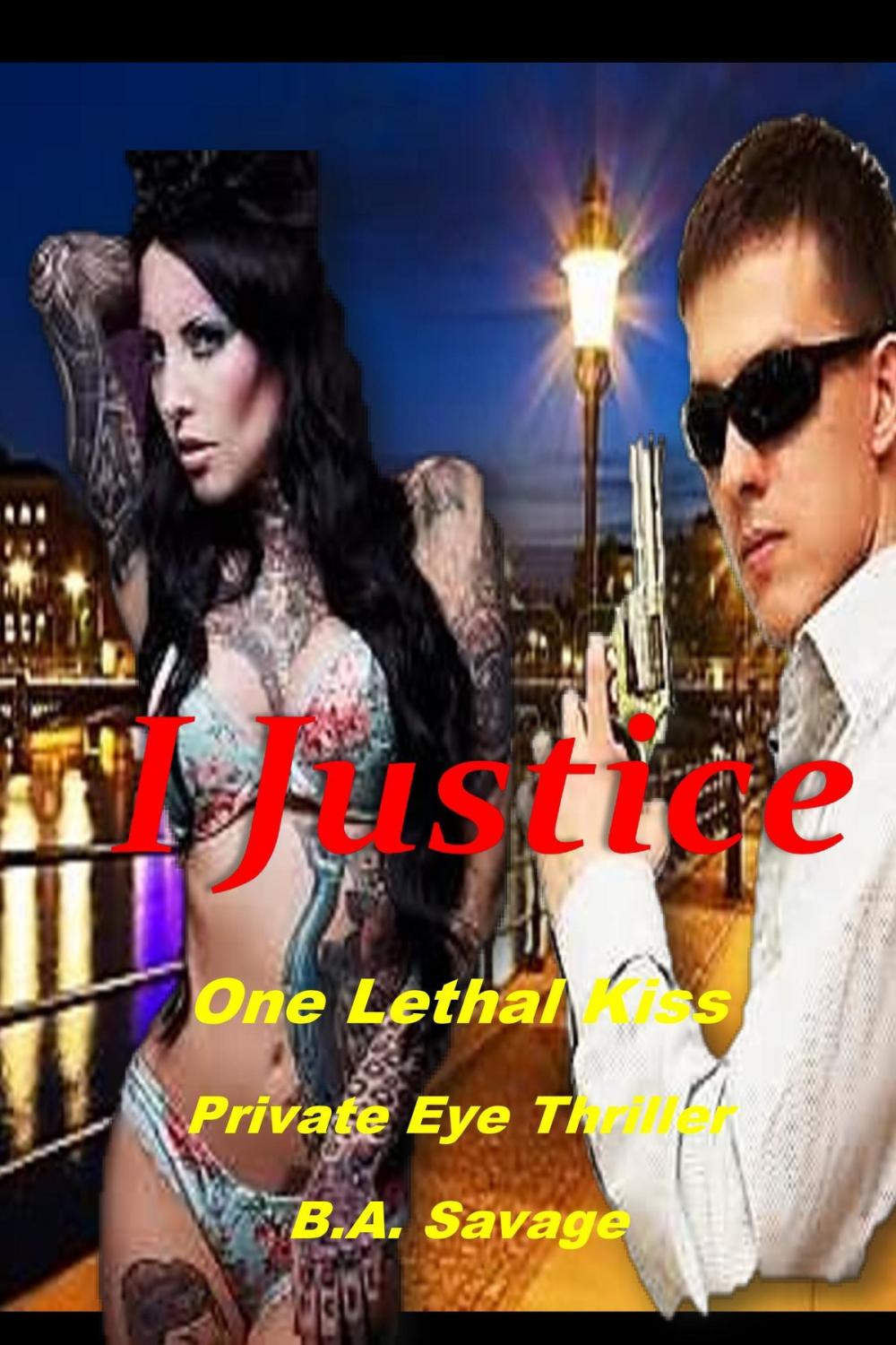 Big bigCover of I Justice: One Lethal Kiss Private Eye Thriller