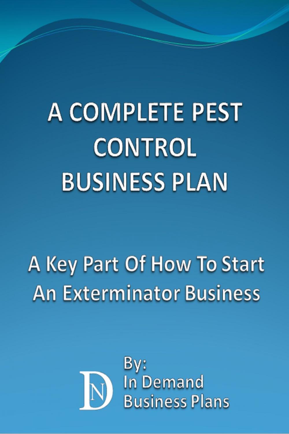 Big bigCover of A Complete Pest Control Business Plan: A Key Part Of How To Start An Exterminator Business