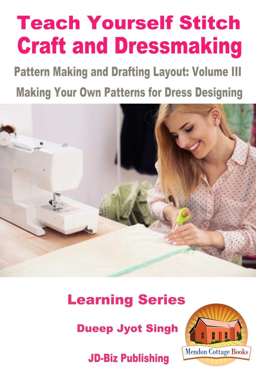 Big bigCover of Teach Yourself Stitch Craft and Dressmaking Pattern Making and Drafting Layout: Volume III - Making Your Own Patterns for Dress Designing