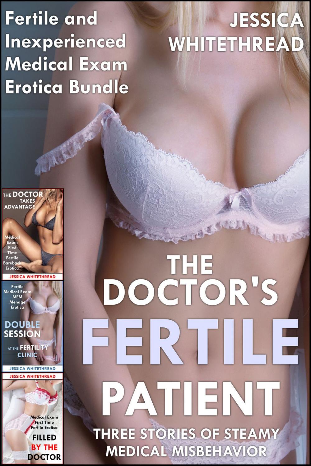 Big bigCover of The Doctor's Fertile Patient: Three Stories of Steamy Medical Misbehavior (Fertile and Inexperienced Medical Exam Erotica Bundle)