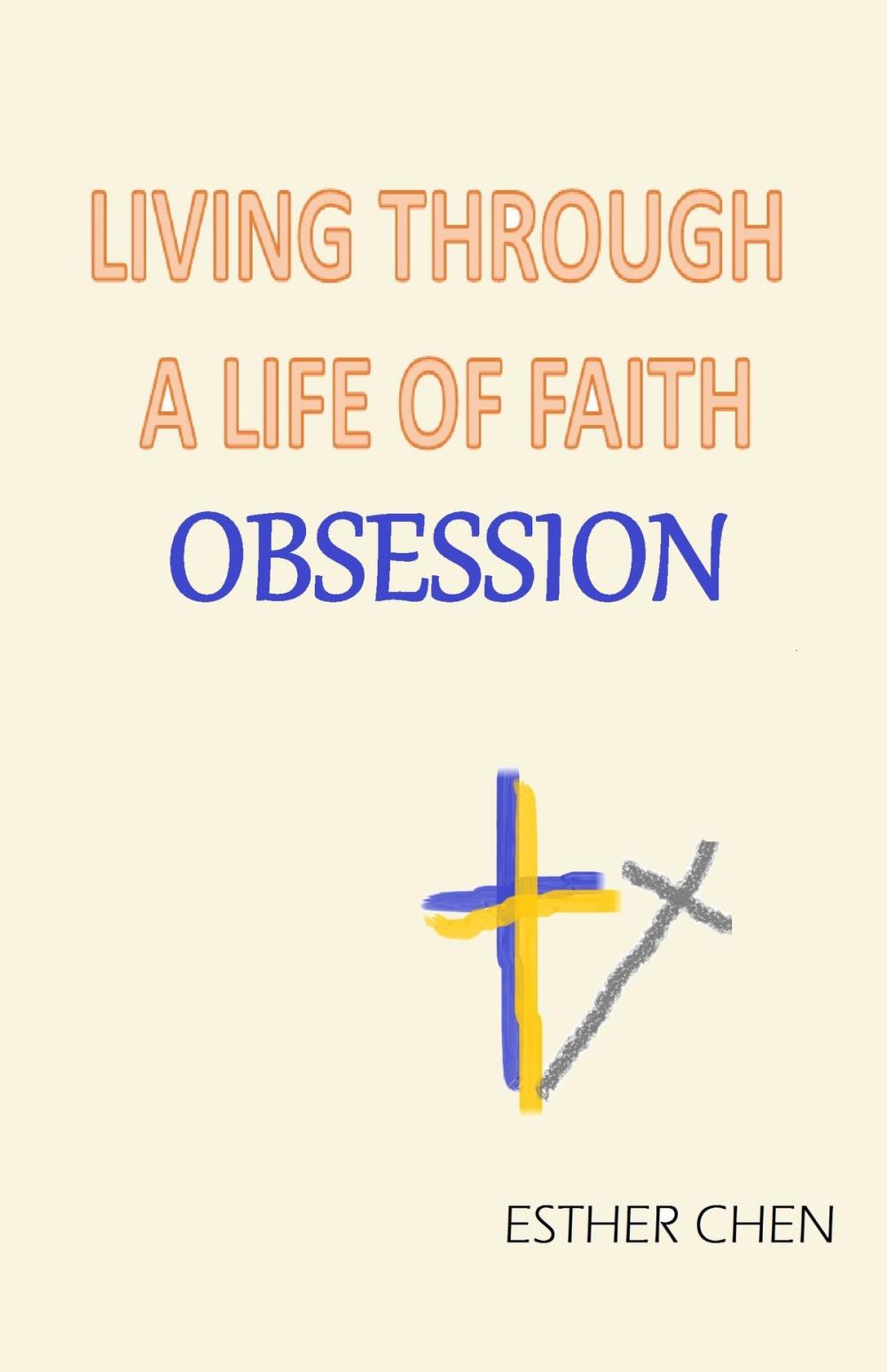 Big bigCover of Living A Life Of Faith: Obsession