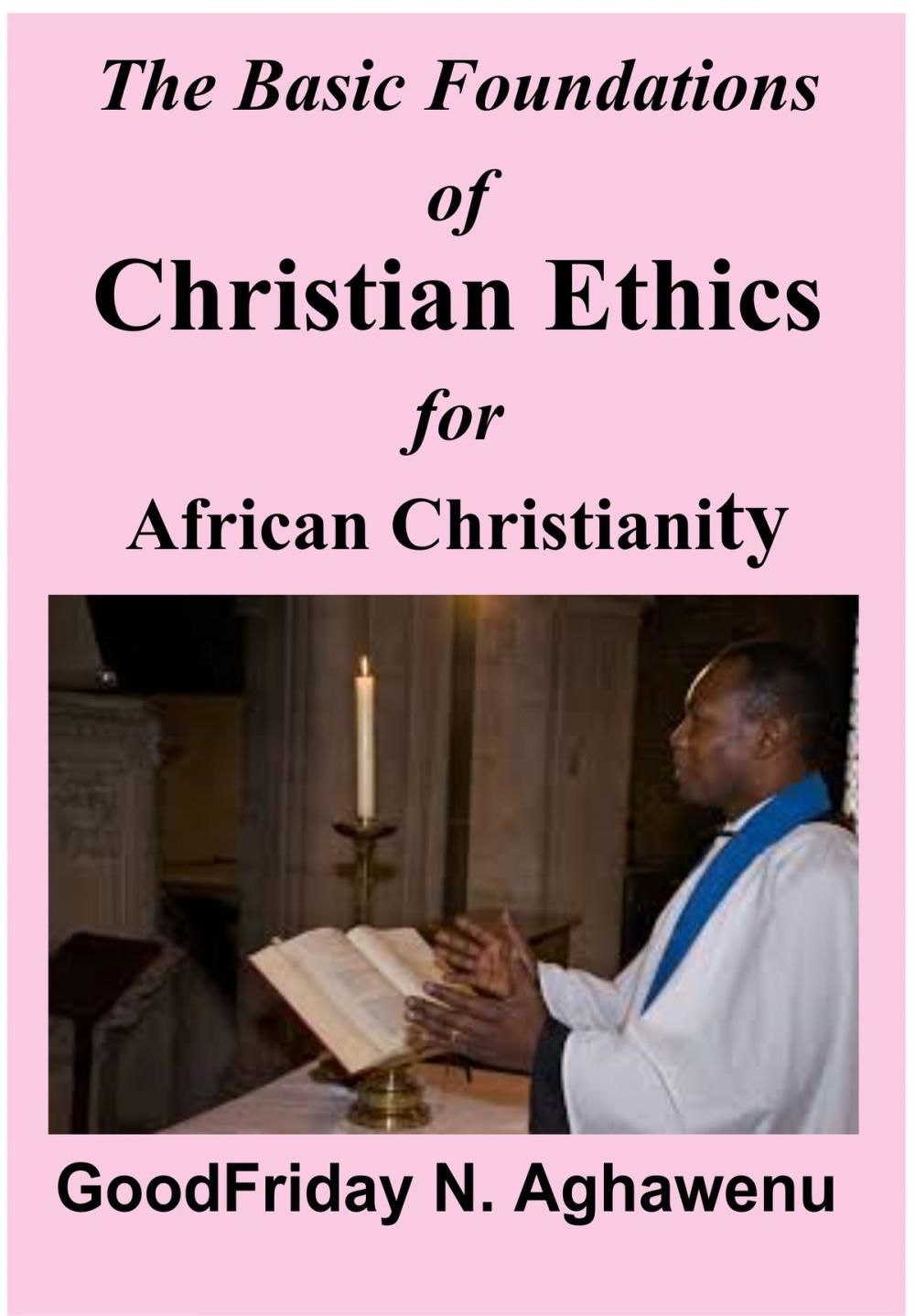 Big bigCover of The Basic Foundations of Christian Ethics for African Christianity