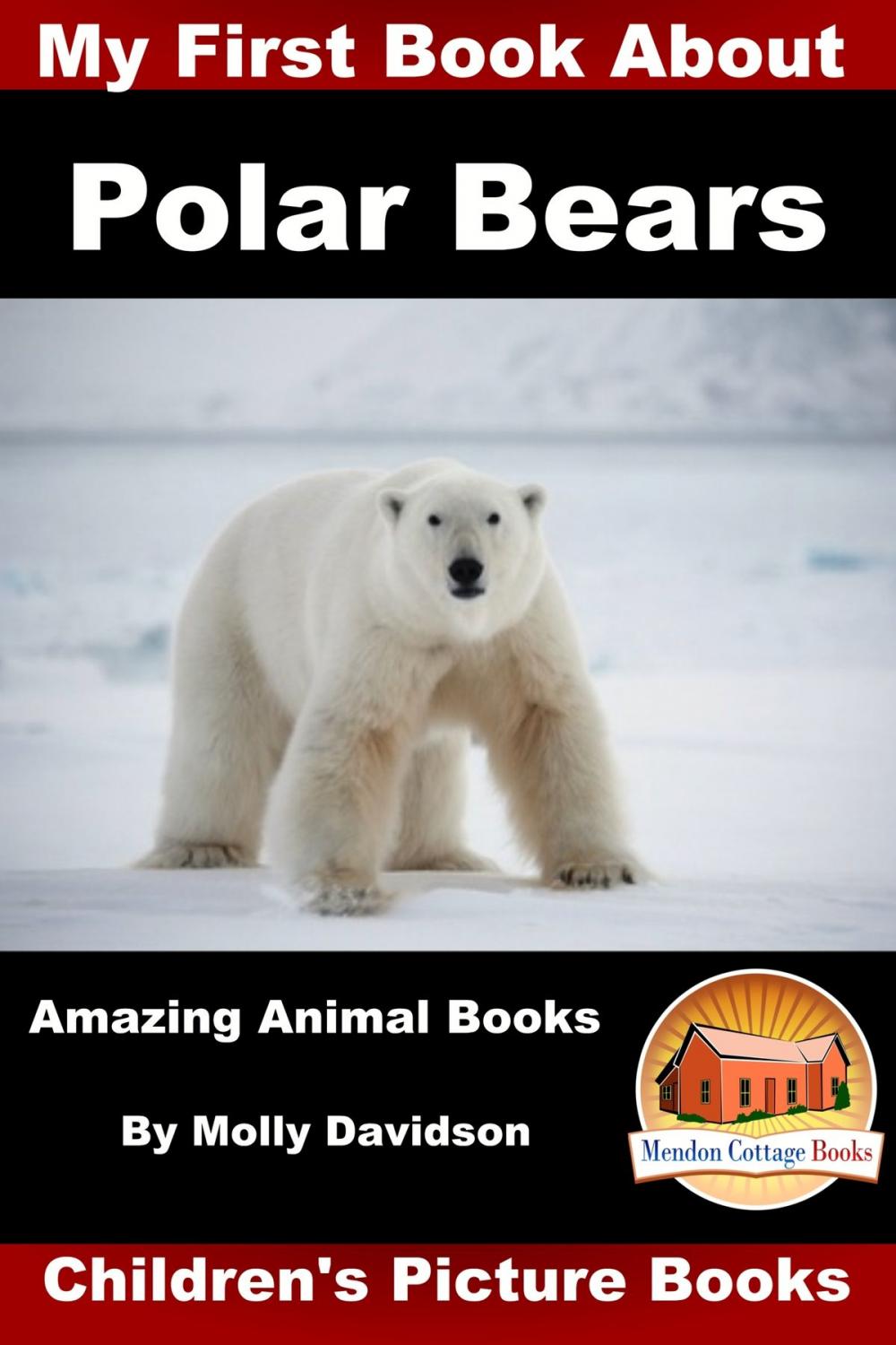 Big bigCover of My First Book about Polar Bears: Amazing Animal Books - Children's Picture Books