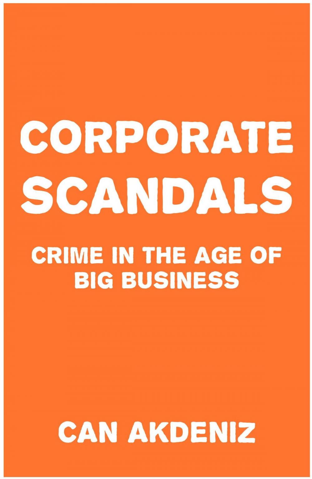 Big bigCover of Corporate Scandals: Crime in the Age of Big Business