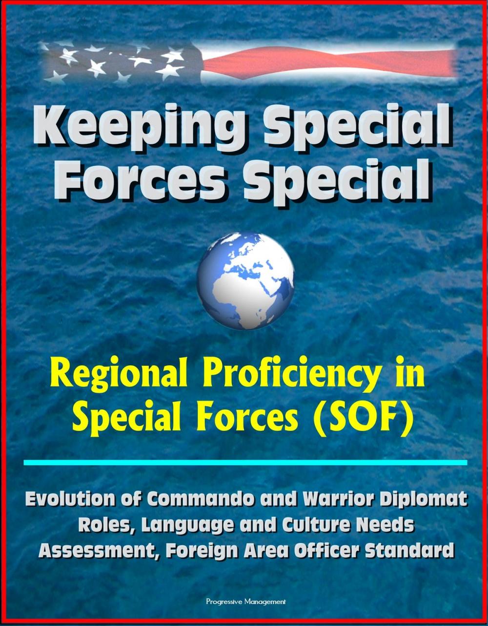 Big bigCover of Keeping Special Forces Special: Regional Proficiency in Special Forces (SOF) - Evolution of Commando and Warrior Diplomat Roles, Language and Culture Needs Assessment, Foreign Area Officer Standard