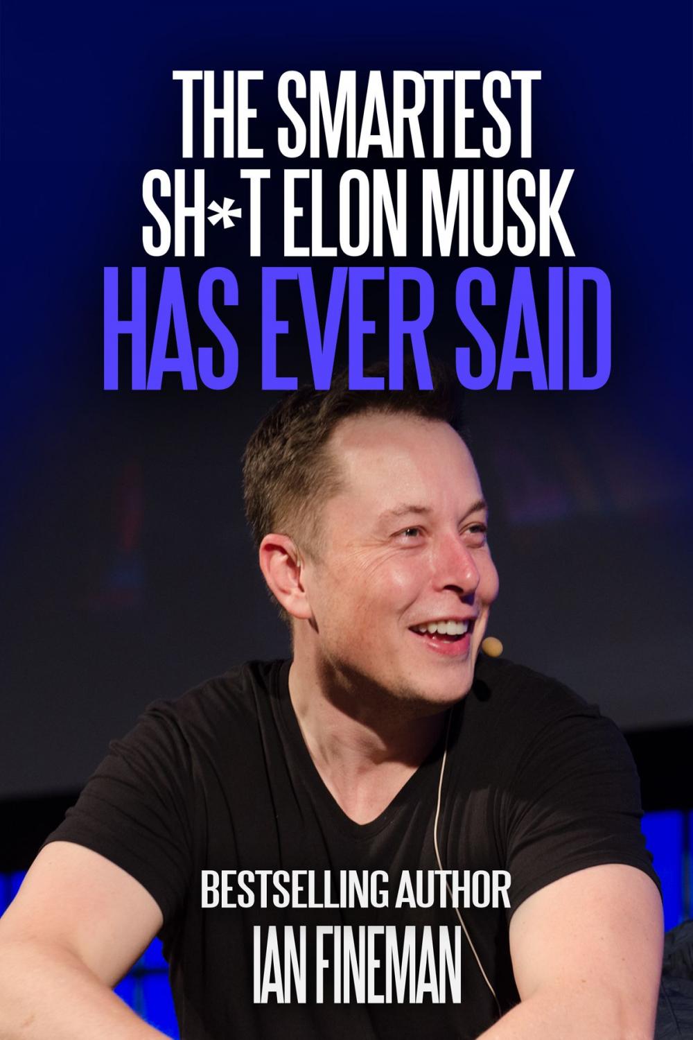 Big bigCover of The Smartest Sh*t Elon Musk Has Ever Said