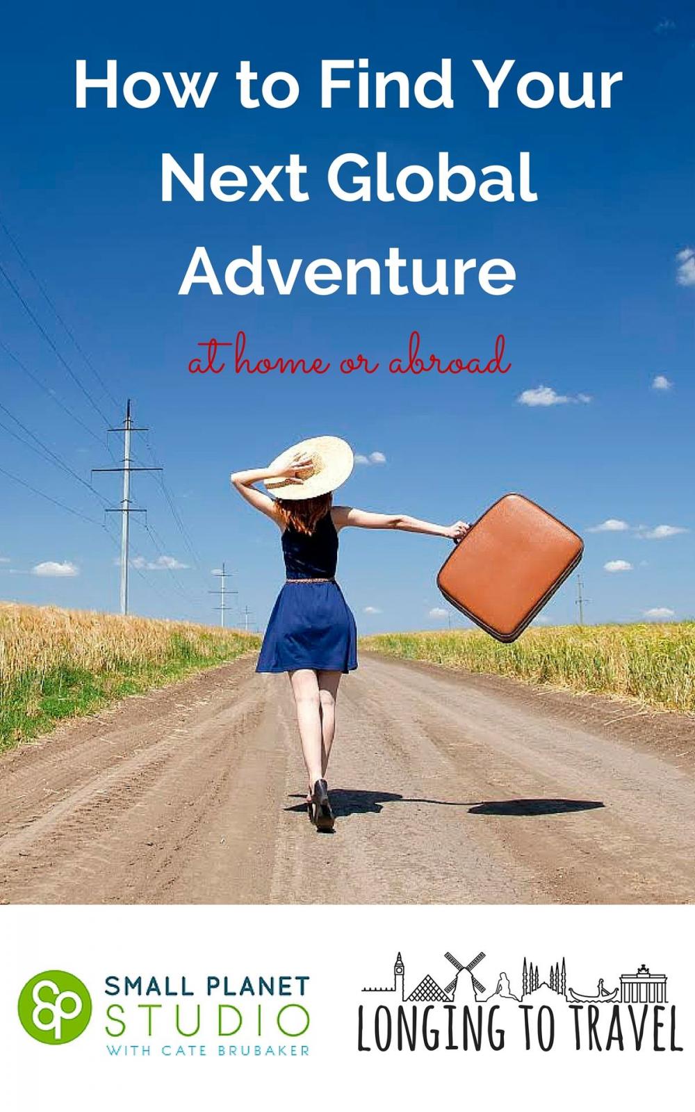 Big bigCover of How to Find Your Next Global Adventure at Home or Abroad