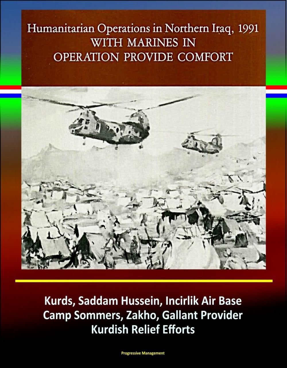 Big bigCover of With Marines in Operation Provide Comfort: Humanitarian Operations in Northern Iraq, 1991 - Kurds, Saddam Hussein, Incirlik Air Base, Camp Sommers, Zakho, Gallant Provider, Kurdish Relief Efforts