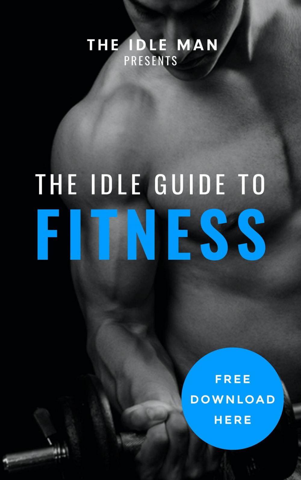 Big bigCover of The Idle Man Presents: The Idle Guide To Fitness