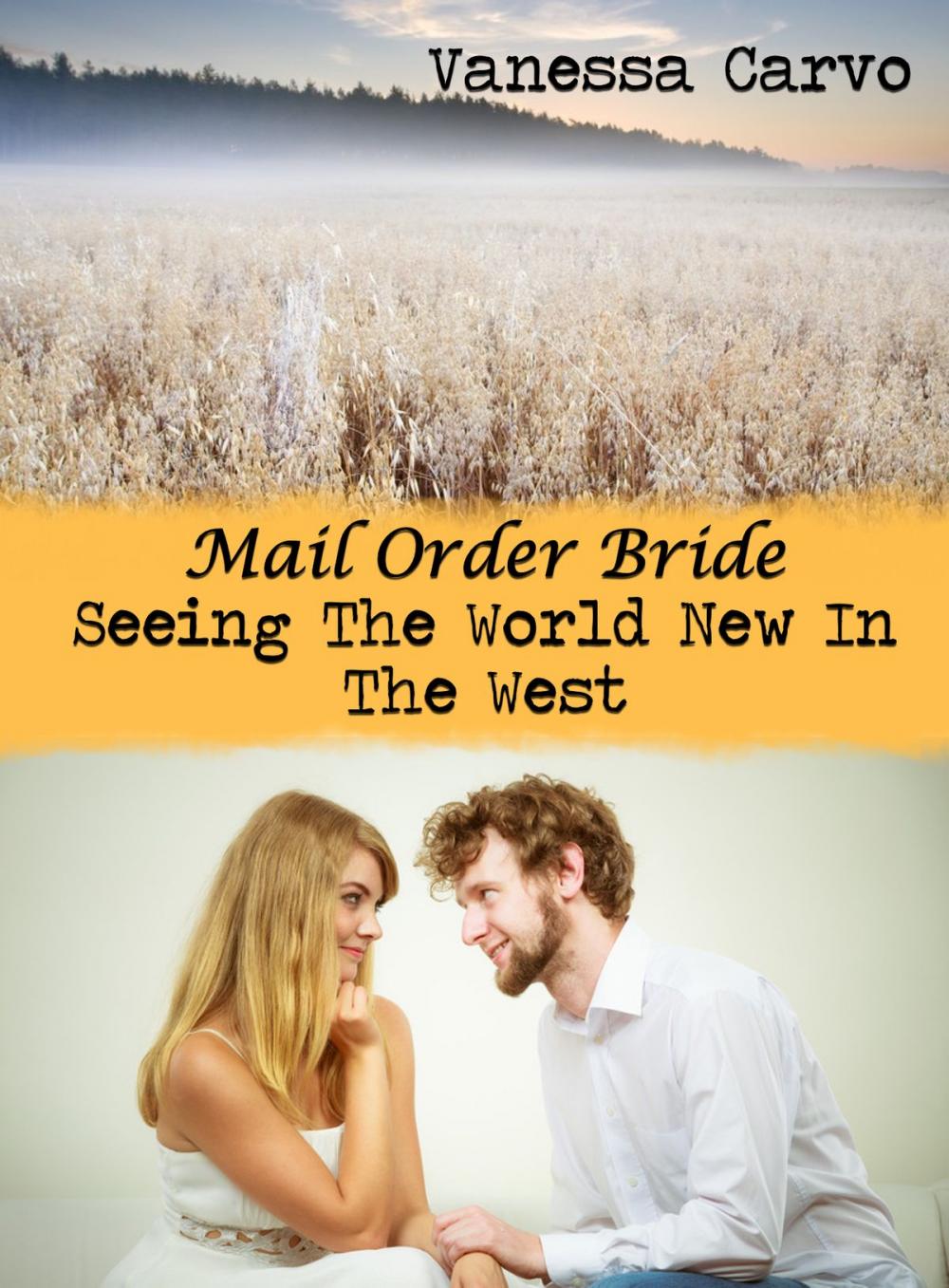 Big bigCover of Mail Order Bride: Seeing The World New In The West