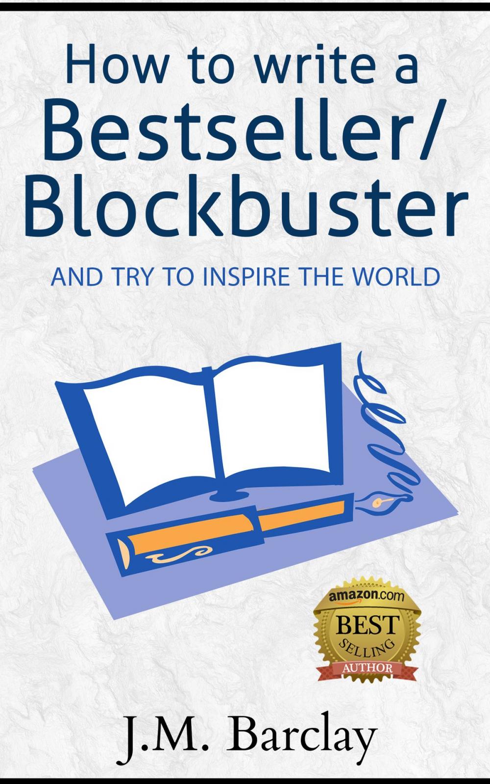 Big bigCover of "How To Write A Bestseller/ Blockbuster" -and try to inspire the world