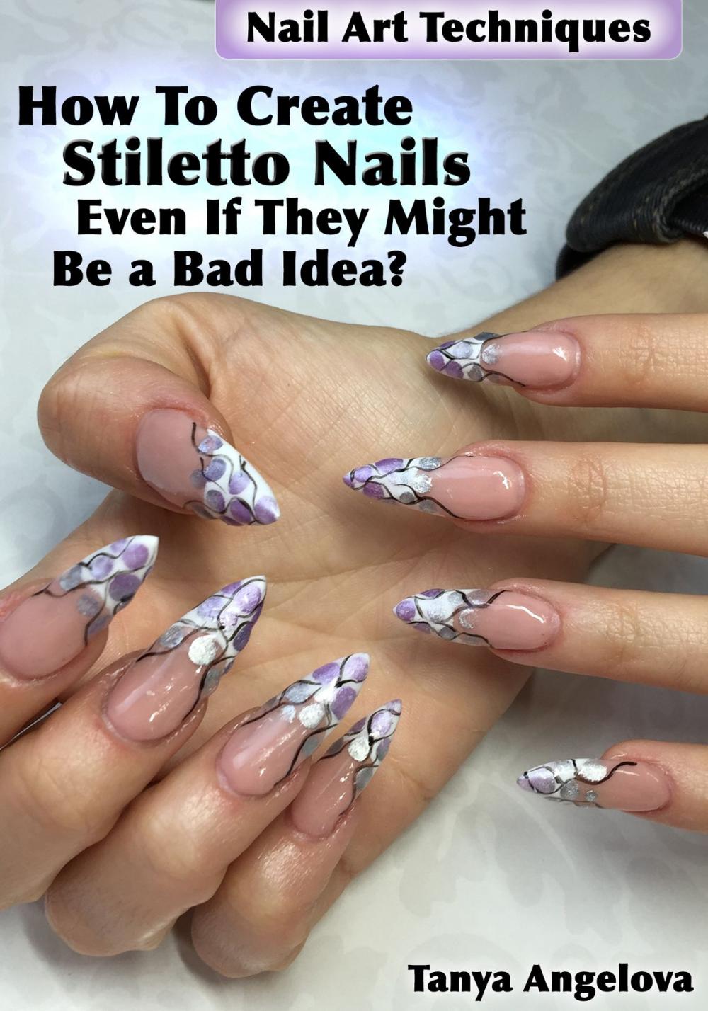 Big bigCover of Nail Art Techniques: How To Create Stiletto Nails Even If They Might Be a Bad Idea?