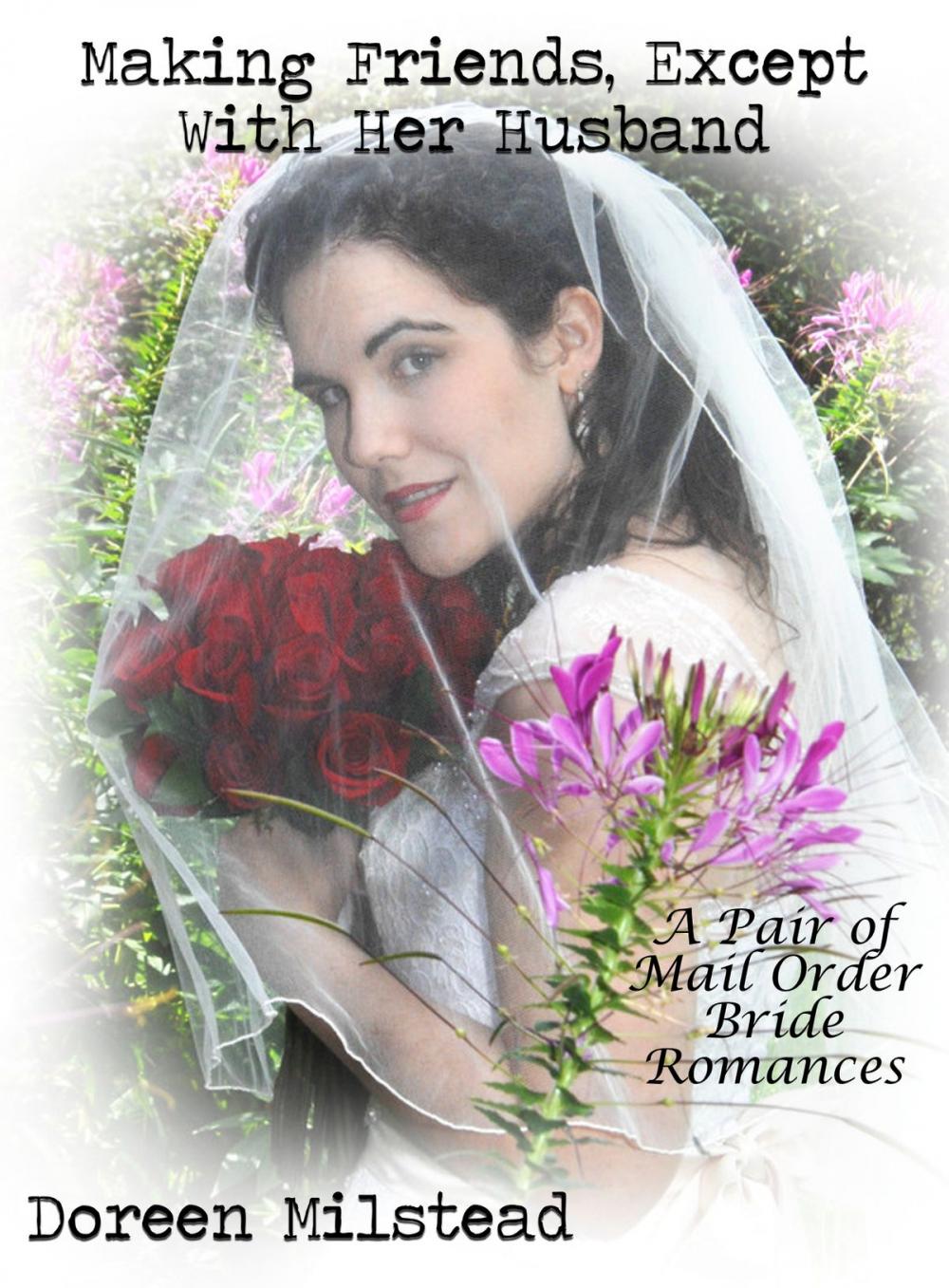 Big bigCover of Making Friends, Except With Her Husband: A Pair of Mail Order Bride Romances