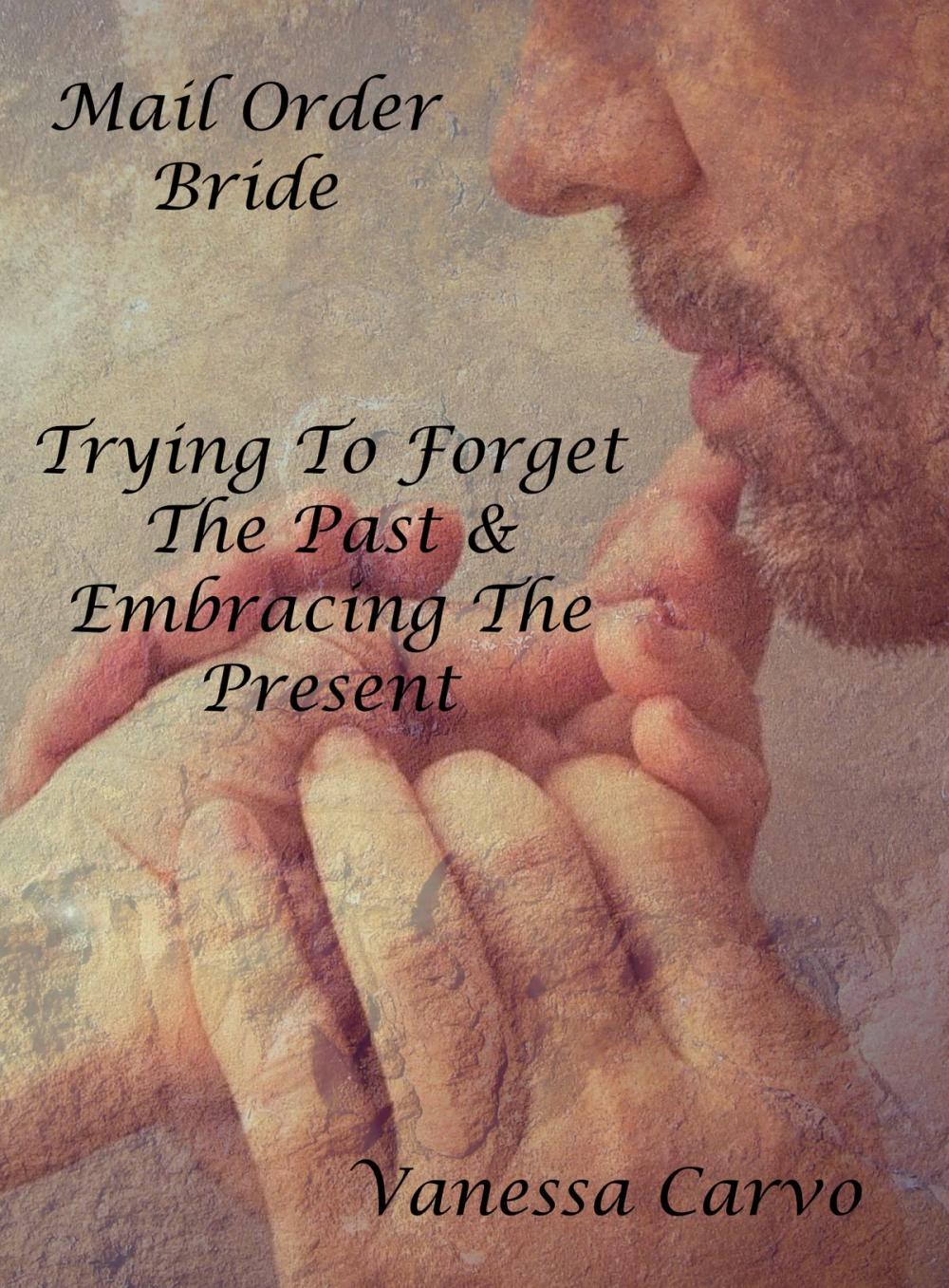 Big bigCover of Mail Order Bride: Trying To Forget The Past & Embracing The Present