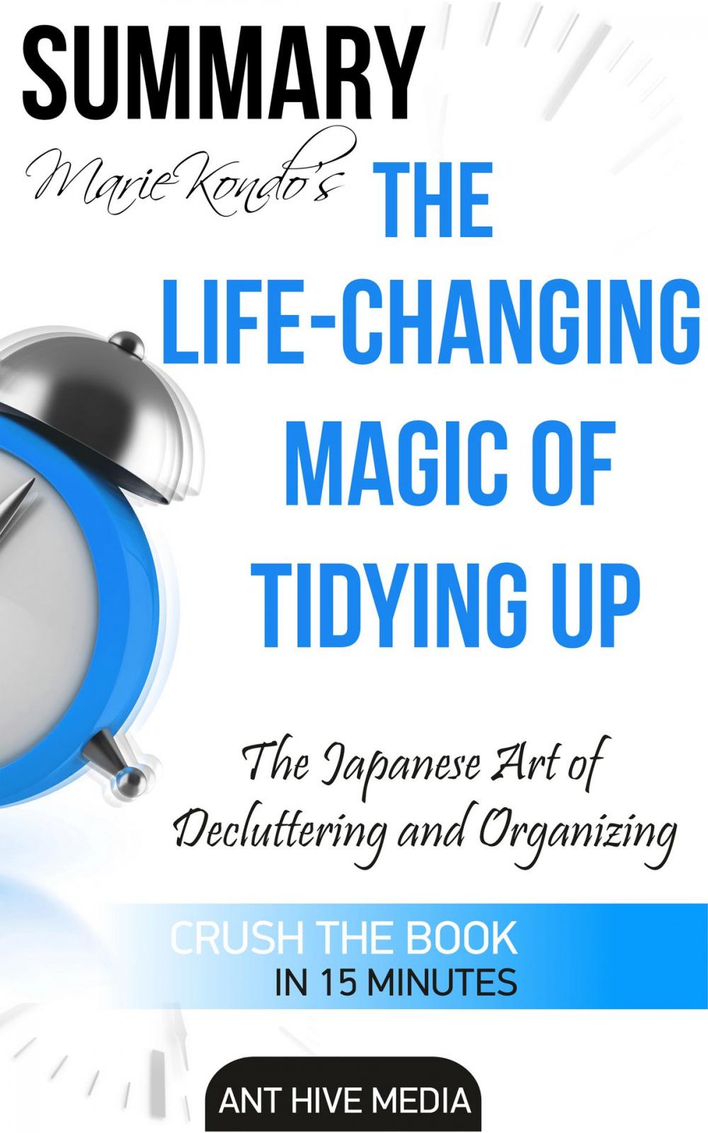 Big bigCover of Marie Kondo's The Life Changing Magic of Tidying Up: The Japanese Art of Decluttering and Organizing | Summary