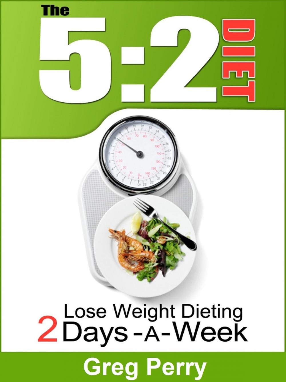 Big bigCover of The 5:2 Diet: Lose Weight Dieting Only 2 Days a Week