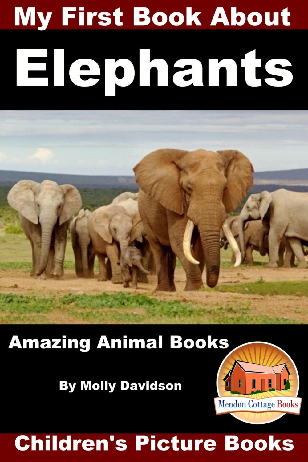 Big bigCover of My First Book about Elephants: Amazing Animal Books - Children's Picture Books