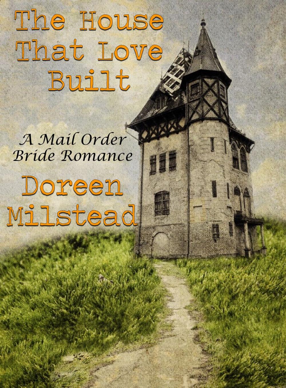 Big bigCover of The House That Love Built: A Mail Order Bride Romance