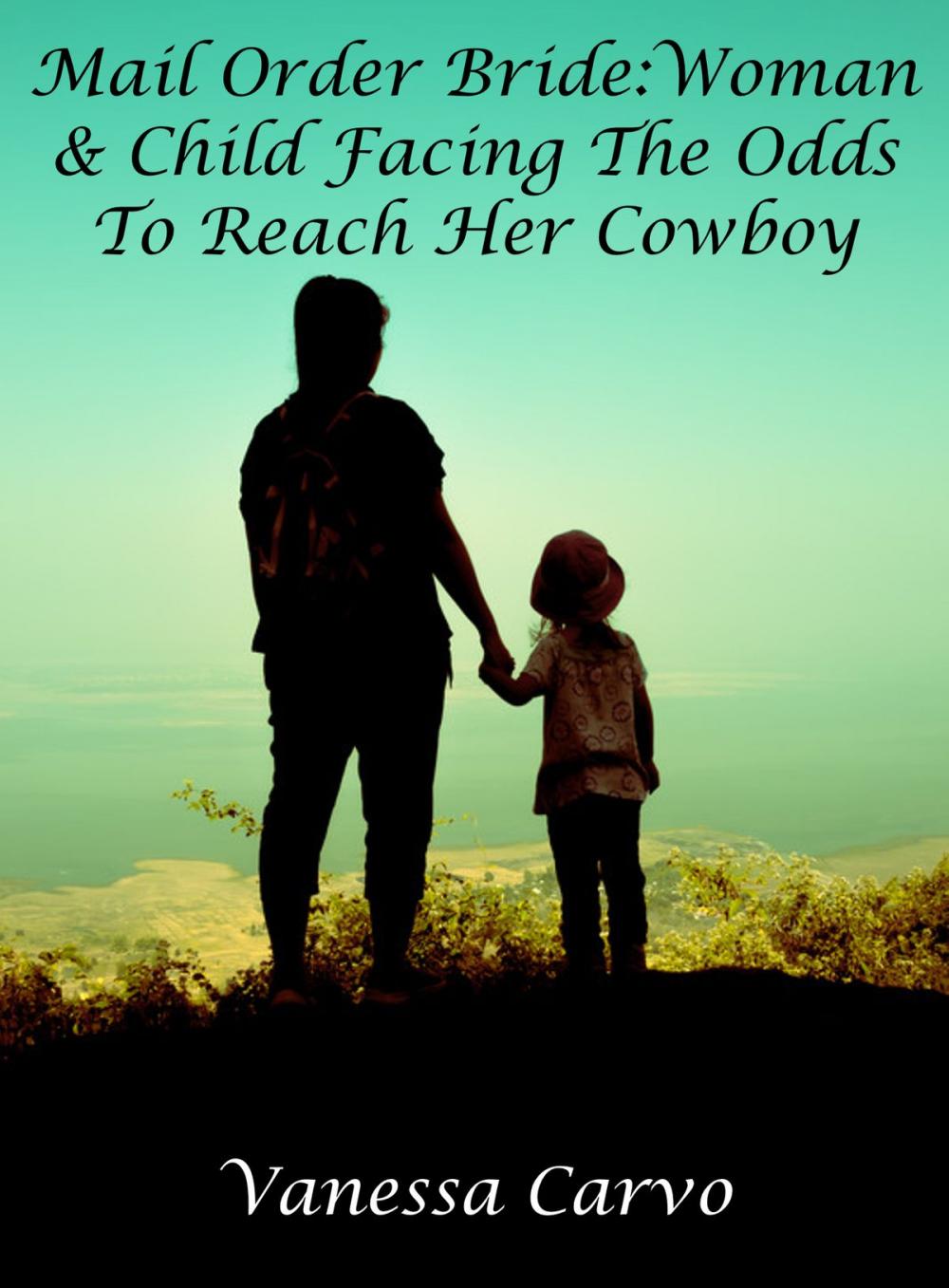 Big bigCover of Mail Order Bride: Woman & Child Facing The Odds To Reach Her Cowboy