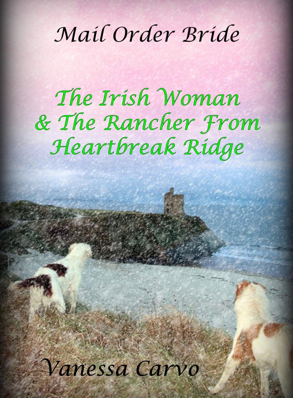 Big bigCover of Mail Order Bride: The Irish Woman & The Rancher From Heartbreak Ridge