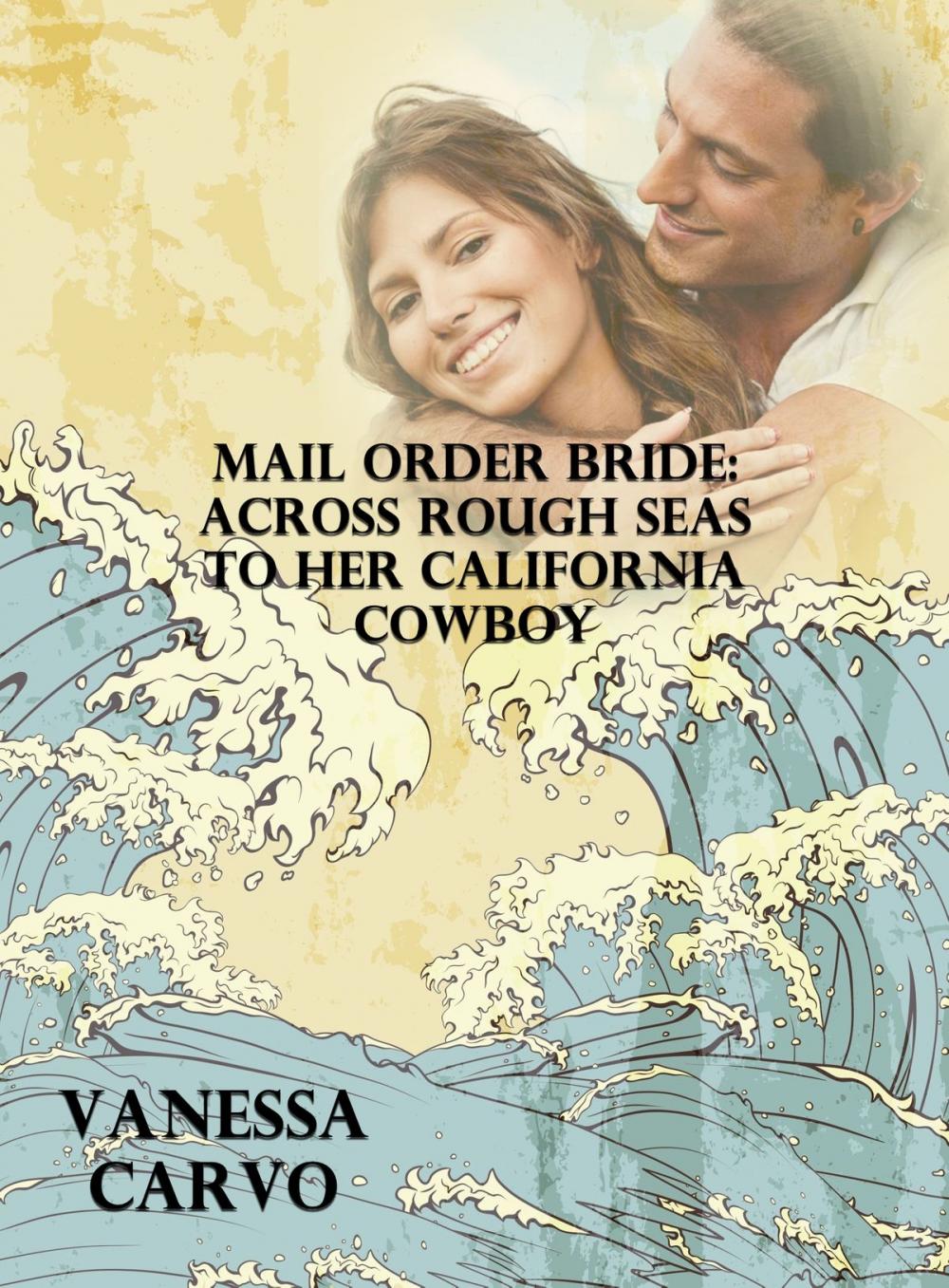 Big bigCover of Mail Order Bride: Across Rough Seas To Her California Cowboy