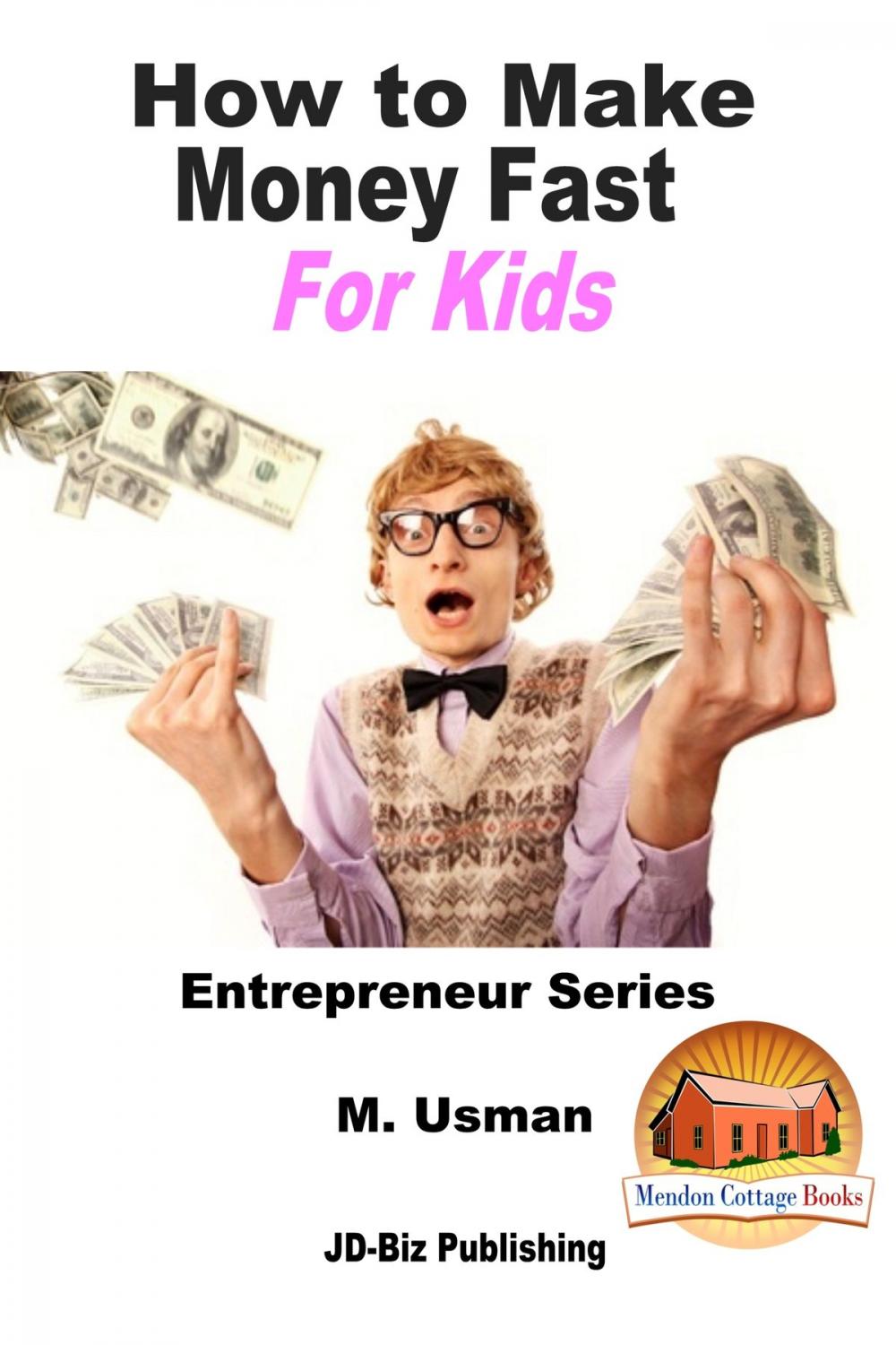 Big bigCover of How to Make Money Fast For Kids