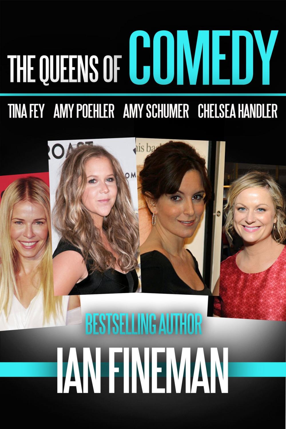 Big bigCover of The Queens of Comedy: Amy Schumer, Tina Fey, Amy Poehler, and Chelsea Handler