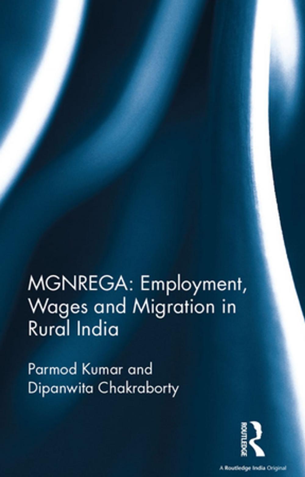 Big bigCover of MGNREGA: Employment, Wages and Migration in Rural India