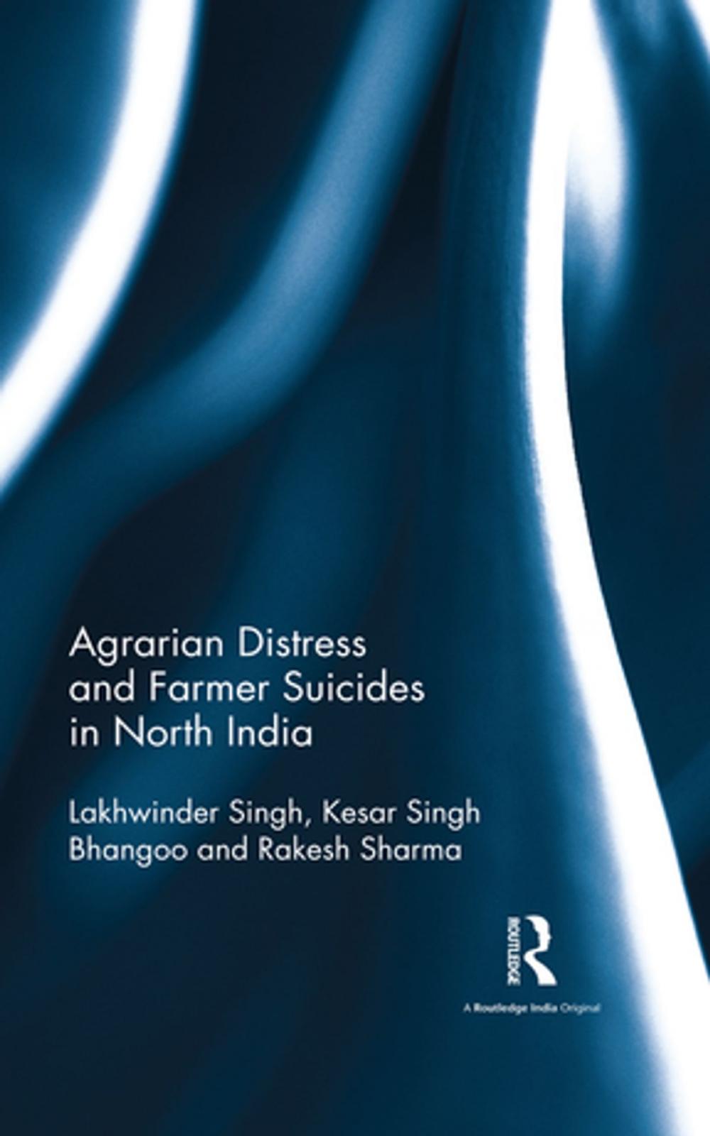 Big bigCover of Agrarian Distress and Farmer Suicides in North India