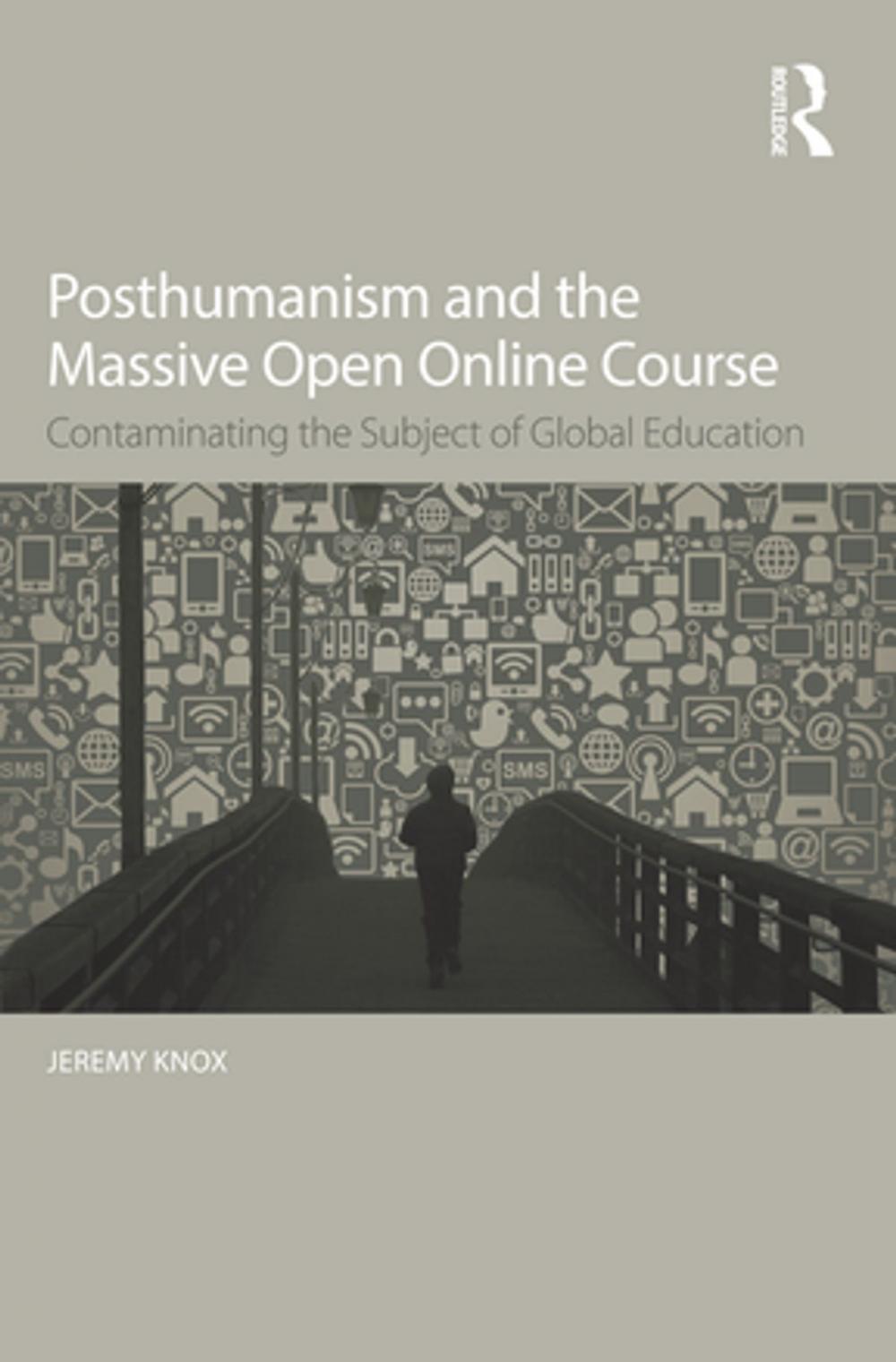 Big bigCover of Posthumanism and the Massive Open Online Course