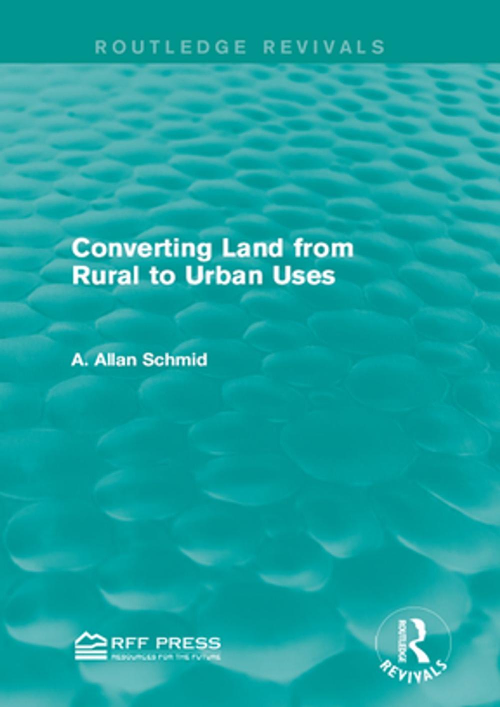 Big bigCover of Converting Land from Rural to Urban Uses (Routledge Revivals)