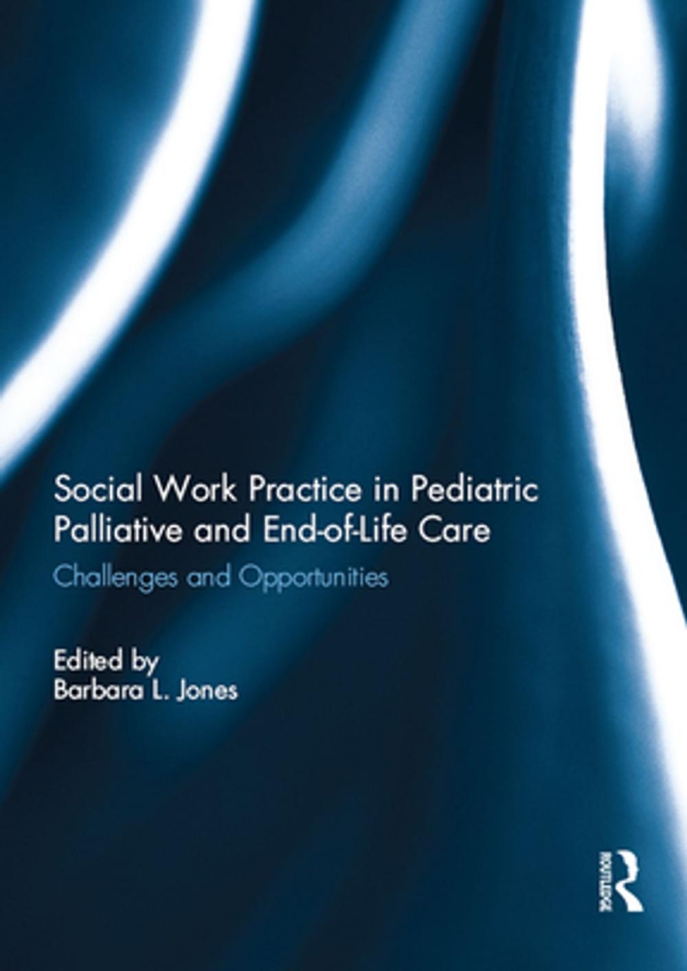 Big bigCover of Social Work Practice in Pediatric Palliative and End-of-Life Care