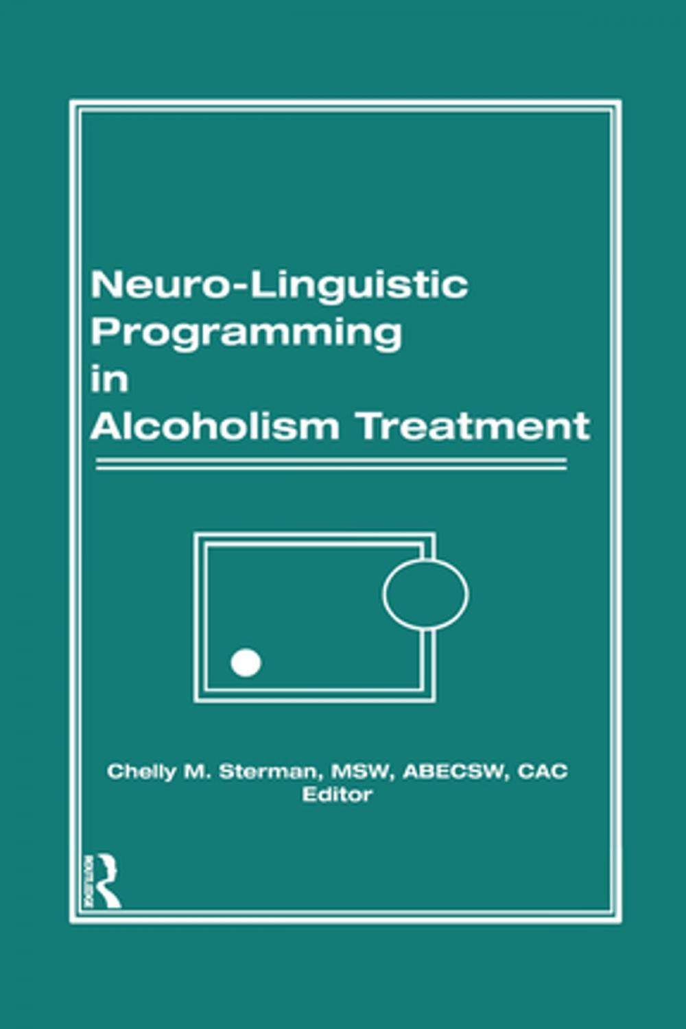 Big bigCover of Neuro-Linguistic Programming in Alcoholism Treatment