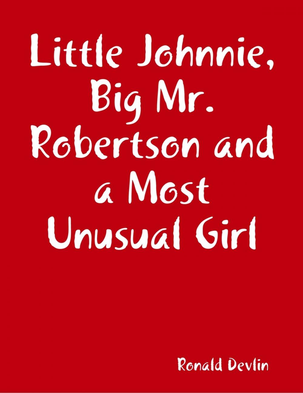 Big bigCover of Little Johnnie, Big Mr. Robertson and a Most Unusual Girl