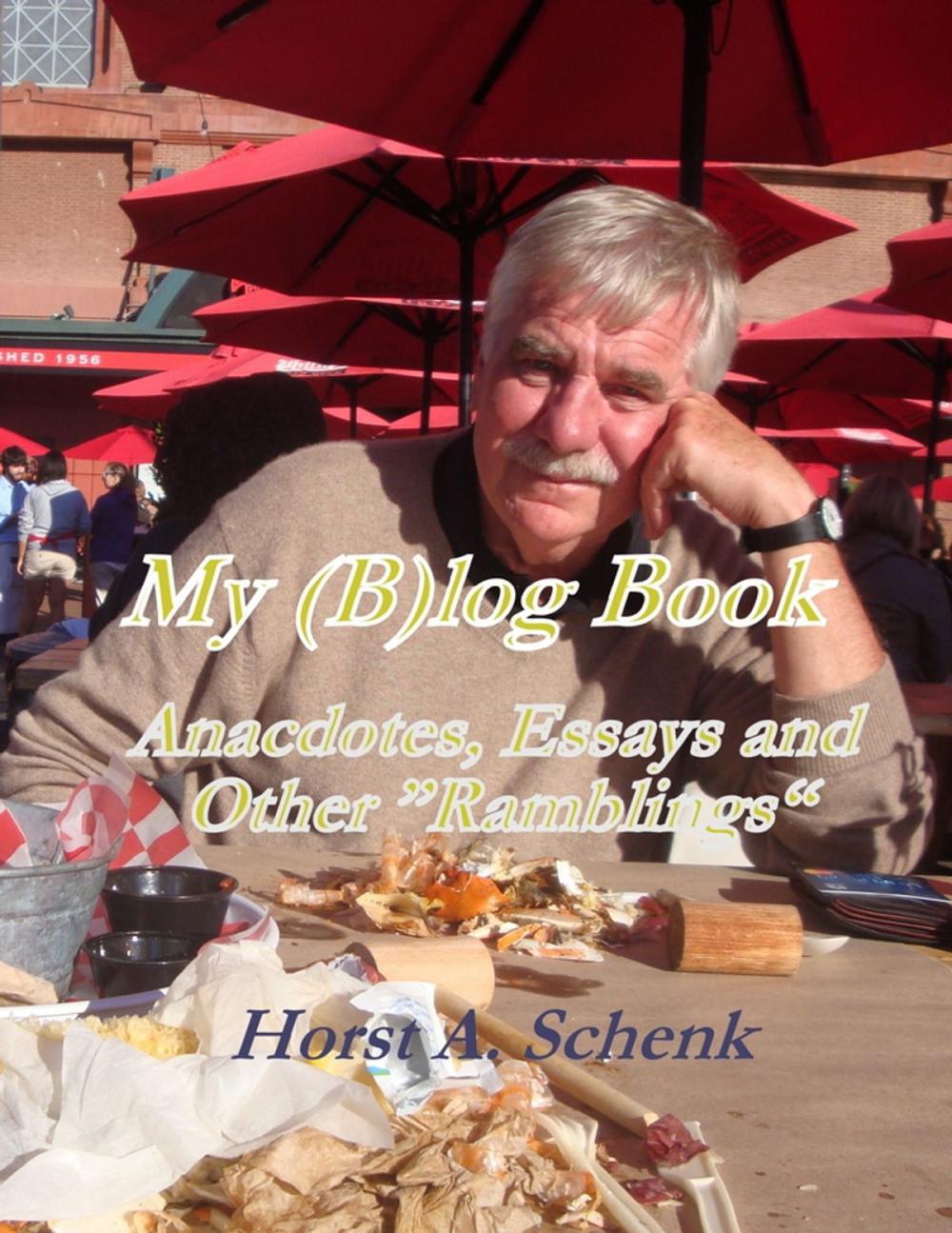 Big bigCover of My (B)log Book - Anecdotes, Essays and Other "Ramblings"