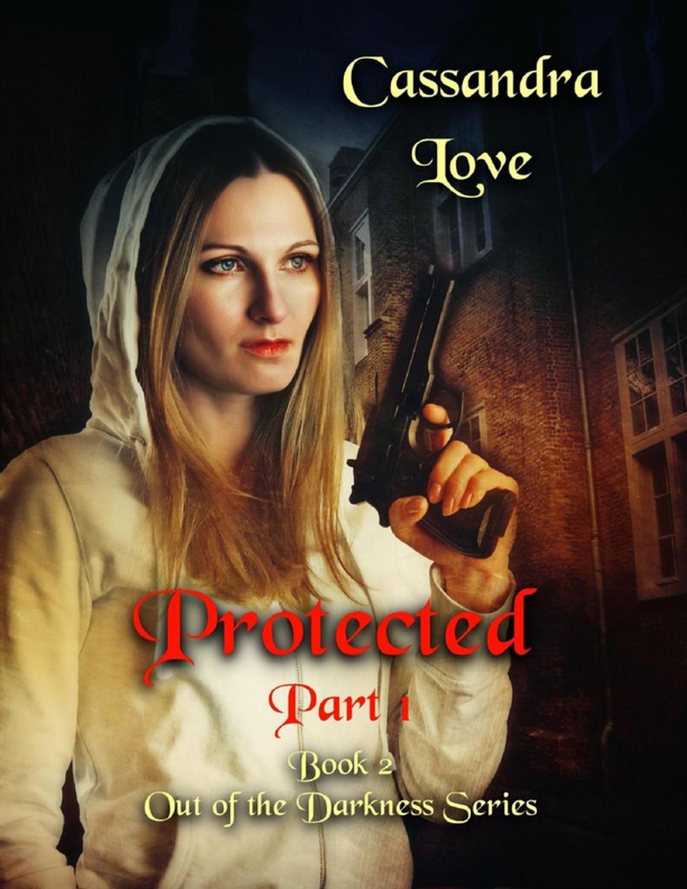 Big bigCover of Protected: Part 1, Book 2 Out of the Darkness Series