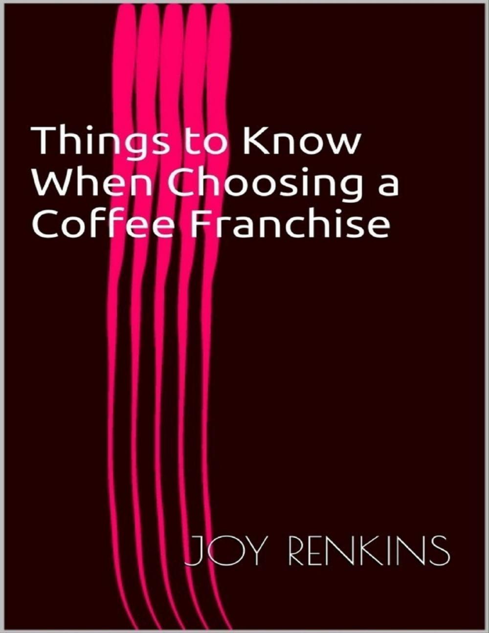 Big bigCover of Things to Know When Choosing a Coffee Franchise