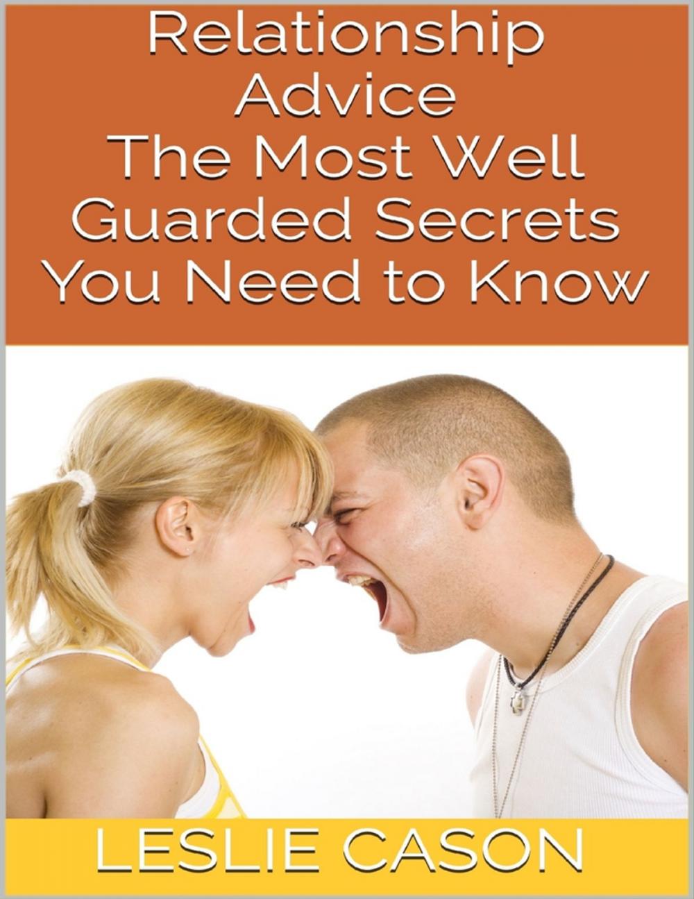 Big bigCover of Relationship Advice: The Most Well Guarded Secrets You Need to Know